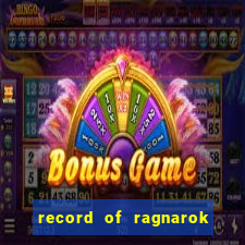 record of ragnarok 3 temporada ep 1